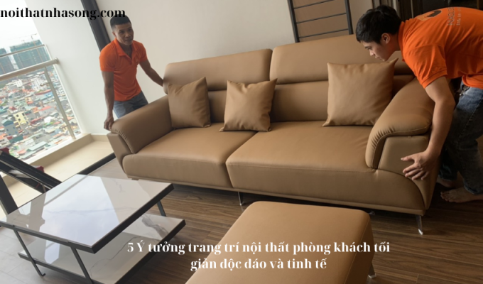 5 Ý tưởng trang trí nội thất phòng khách tối giản độc đáo và tinh tế